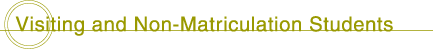 Visiting and Non-Matriculation Students Header
