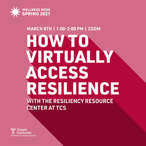 Text reads "Wellness Week Spring 2021 March 8th 1:00-2:00pm Zoom How to Virtually Access Resilience with the Resilience Resource Center at TCS"
