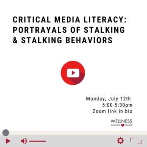 Play button with text that reads "Critical Media Literacy: Portrayals of Stalking & Stalking Behaviors Monday, July 12th 5:00-5:30pm Zoom link in bio"