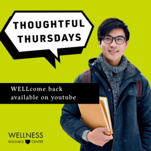 Light green background. Image of person holding books and carrying backpack. White and black speech bubble textbox with black text reads "Thoughtful Thursdays." Black textbox with white text reads "WELLcome back. Available on YouTube." Black WRC logo.